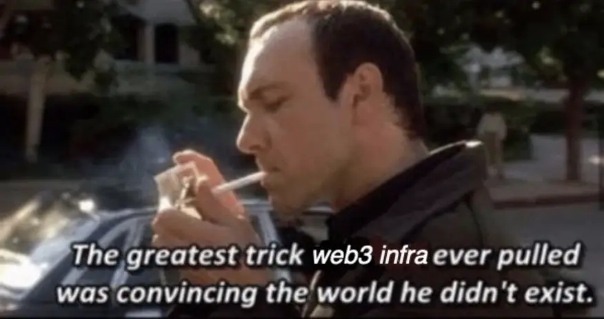 Meme: "The greatest trick web3 infra ever pulled was convincing the world he didn't exist."